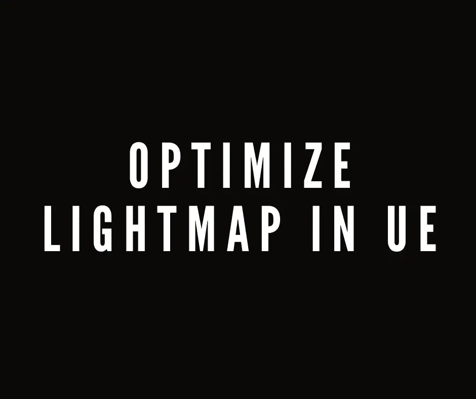 How-to-Optimize-Lightmap-in-Unreal-Engine-2